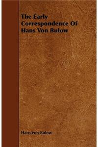 The Early Correspondence of Hans Von Bulow