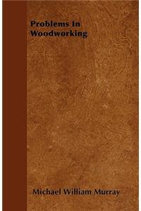 Problems In Woodworking
