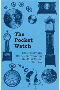 Pocket Watch - The History and Stories Surrounding the First Pocket Watches