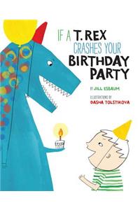 If a T. Rex Crashes Your Birthday Party