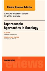 Laparoscopic Approaches in Oncology, an Issue of Surgical Oncology Clinics