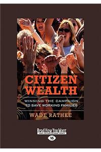 Citizen Wealth: Winning the Campaign to Save Working Families