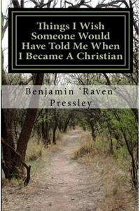 Things I wish Someone Would Have Told Me When I Became A Christian