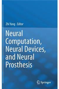 Neural Computation, Neural Devices, and Neural Prosthesis