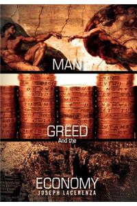 MAN, GREED, And the ECONOMY