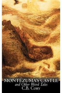 Montezuma's Castle and Other Weird Tales by C. B. Cory, Fiction, Horror, Historical, Action & Adventure
