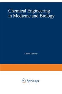 Chemical Engineering in Medicine and Biology
