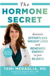 The Hormone Secret: Discover Effortless Weight Loss and Renewed Energy in Just 30 Days