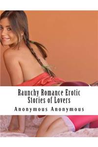 Raunchy Romance Erotic Stories of Lovers