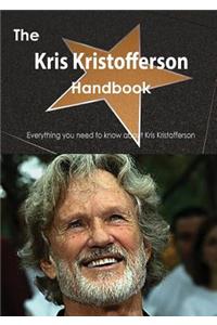 The Kris Kristofferson Handbook - Everything You Need to Know about Kris Kristofferson