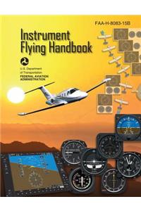 Instrument Flying Handbook (FAA-H-8083-15B) [Black & White Edition]