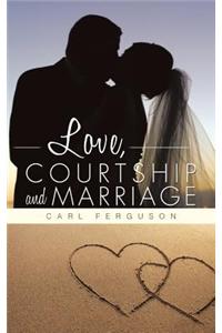 Love, Courtship and Marriage