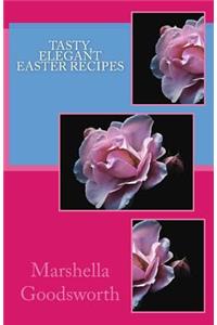 Tasty, Elegant Easter Recipes