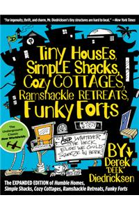 Tiny Houses, Simple Shacks, Cozy Cottages, Ramshackle Retreats, Funky Forts