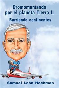 Dromomaniando por el Planeta Tierra II