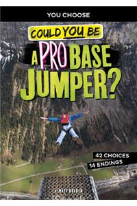 Could You Be a Pro Base Jumper?