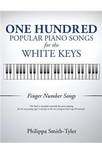 One Hundred Popular Piano Songs for the White Keys