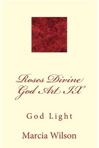Roses Divine God Art IX