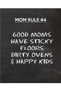 Good Moms Have Sticky Floors Dirty Ovens & Happy Kids