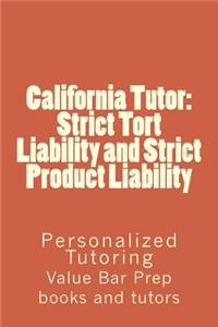 California Tutor: Strict Tort Liability and Strict Product Liability: Personalized Tutoring