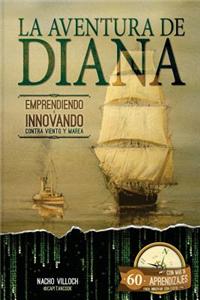 Aventura de Diana. Emprendiendo E Innovando Contra Viento y Marea