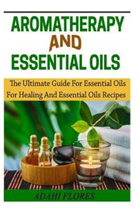 Aromatheraphy and Essential Oils