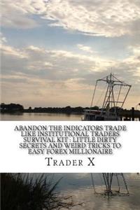 Abandon The Indicator Trade like Institutional Traders Survival Kit