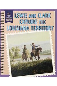 Lewis and Clark Explore the Louisiana Territory