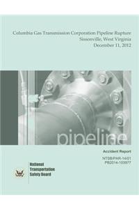 Pipeline Accident Report Columbia Gas Transmission Corporation Pipeline Rupture Sissonville, West Virginia December 11, 2012