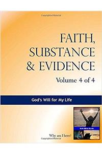 Faith, Substance & Evidence Volume 4 of 4