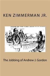 Jobbing of Andrew J. Gordon