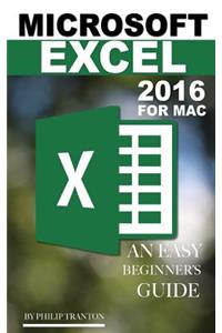 Microsoft Excel 2016 for Mac: An Easy Beginner's Guide