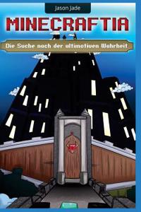 Minecraftia: Die Suche Nach Der Ultimativen Wahrheit