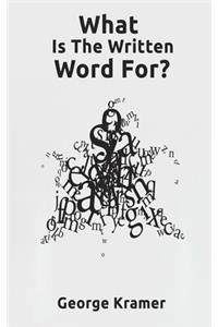 What Is The Written Word For?
