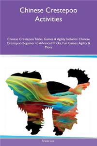 Chinese Crestepoo Activities Chinese Crestepoo Tricks, Games & Agility Includes: Chinese Crestepoo Beginner to Advanced Tricks, Fun Games, Agility & More