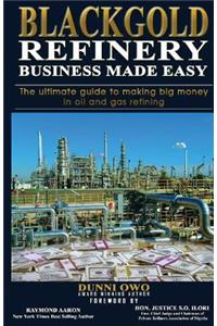 Black Gold Refinery Business Made Easy