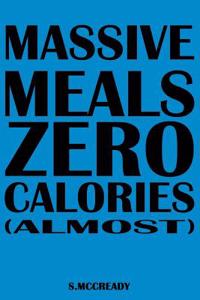 Massive Meals Zero Calories (Almost)