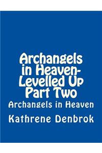 Archangels in Heaven-Levelled Up Part Two