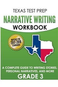 Texas Test Prep Narrative Writing Workbook: A Complete Guide to Writing Stories, Personal Narratives, and More Grade 3