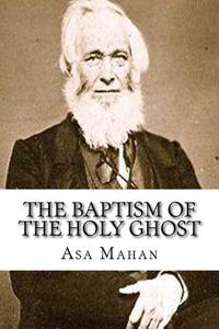 Asa Mahan: The Baptism of the Holy Ghost