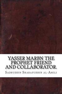 Yasser Marbn the Prophet Friend and Collaborator.