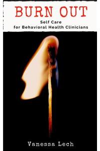 Burn Out: Self Care for Behavioral Health Clinicians