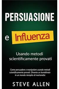 Persuasione e influenza usando metodi scientificamente provati