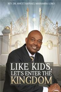Like Kids, Let's Enter the Kingdom