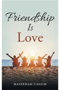 Friendship is love