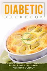 Diabetic Cookbook: Tired of Your Diabetes Diet? Get Some Great Recipes with This Diabetic Living Cookbook