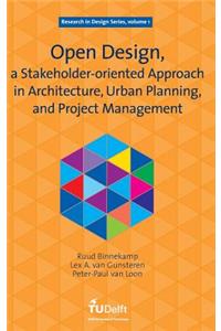 Open Design, a Stakeholder-oriented Approach in Architecture, Urban Planning, and Project Management