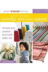 Quick and Easy Sewing with Your Serger