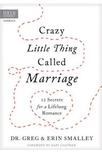 Crazy Little Thing Called Marriage: 12 Secrets for a Lifelong Romance