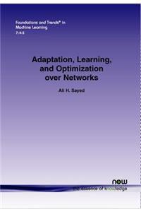 Adaptation, Learning, and Optimization Over Networks